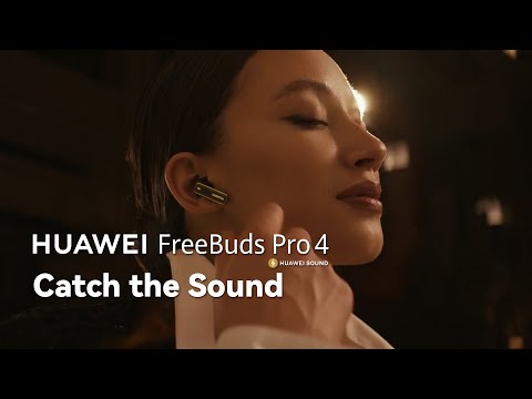 HUAWEI FreeBuds Pro 4 - Catch the Sound