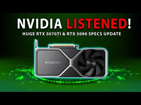 NVIDIA LISTENED! Huge RTX 5070Ti &amp; RTX 5090 Specs Update