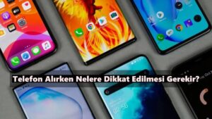 Telefon Alırken Nelere Dikkat Edilmesi Gerekir?