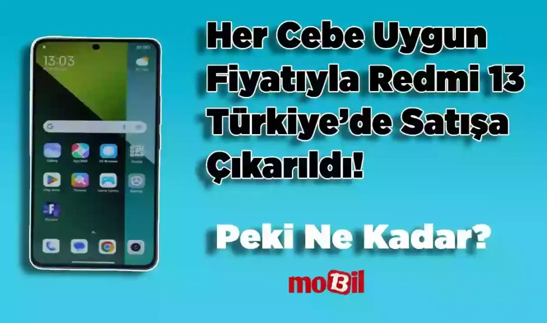 Redmi13 Türkiye’de satışa sunuldu.