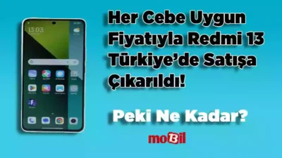 Redmi13 Türkiye’de satışa sunuldu. Uzun zamandır beklenen telefon uygun fiyatıyla