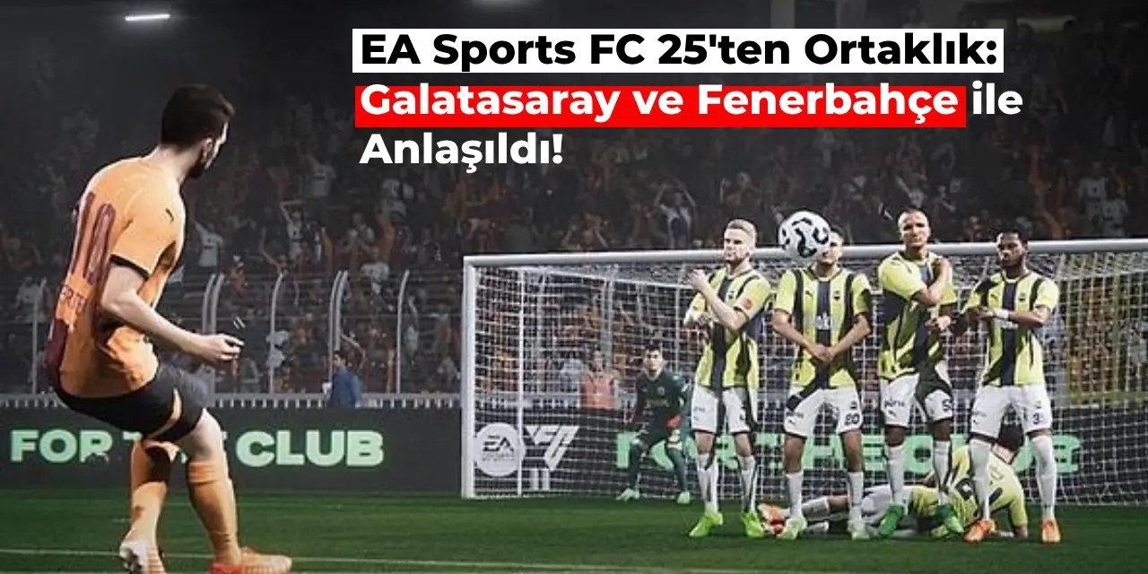 EA Sports FC 25 Galatasaray ve Fenerbahçe