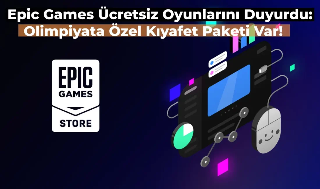 1 Ağustos’a Kadar Epic Games Ücretsiz Oyunları Duyuruldu! Olimpiyatlar Unutulmadı
