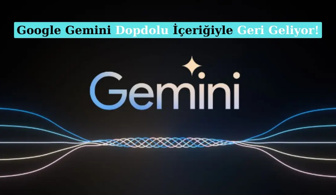 Google'ın yeni dönemde Gemini'yi