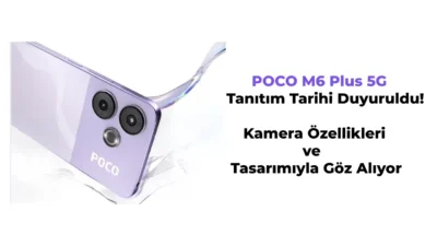 Akıllı telefon dünyasına yeni soluk getiren POCO M6 Plus 5G