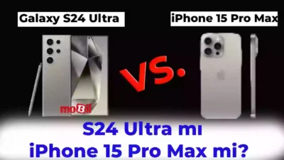 Samsung S24 Ultra vs. iPhone 15 Pro Max kıyaslaması yüksek