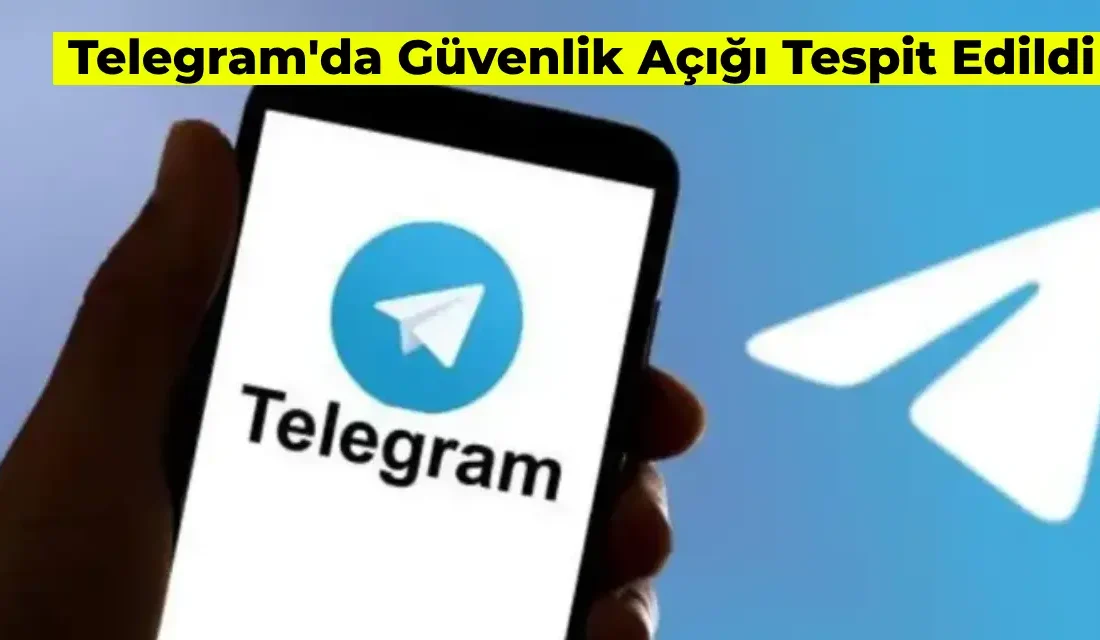 Telegram Kullanıcılarının Dikkatine! Telegram Güvenlik Açığı Tespit Edildi