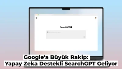 Yapay zekanın artık arama motoru piyasasına girdiği de görülüyor. SearchGPT,