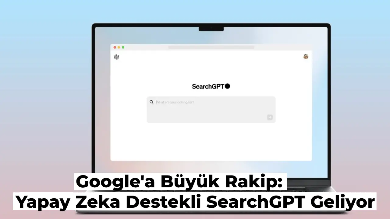 Yapay Zeka Destekli Arama Motoru SearchGPT