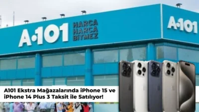 Market zinciri A101 iPhone 15 ve diğer modelleri peşin fiyatına