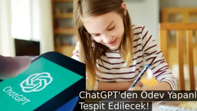 OpenAI tarafından oluşturulan ChatGPT kimi öğrenciler tarafından olumsuz kullanılıyor. Buna