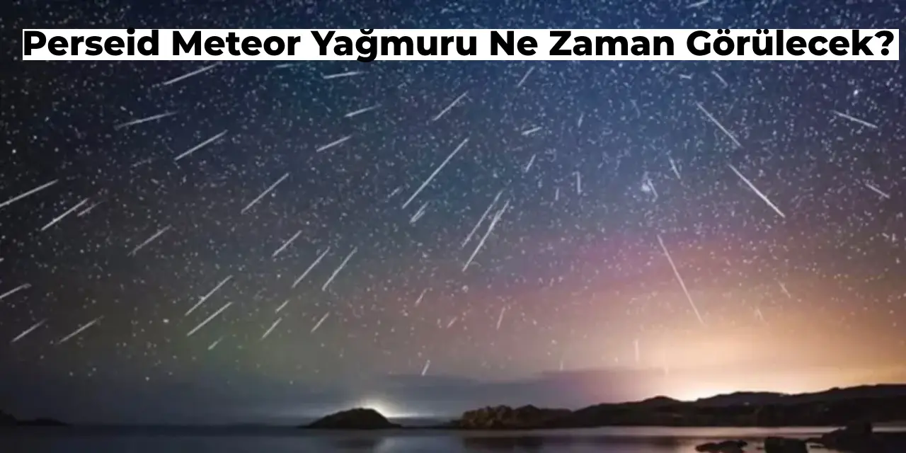 Perseid Meteor Yağmuru