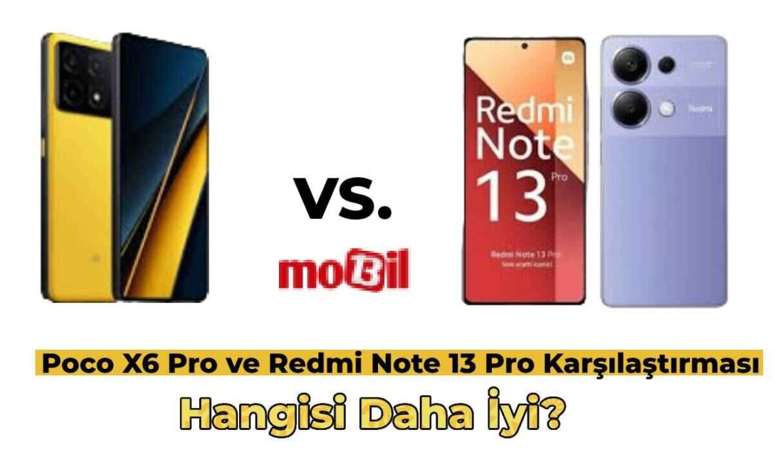 Poco X6 Pro vs. Redmi Note 13 Pro Ürün Karşılaştırması: Hangisi Daha İyi?