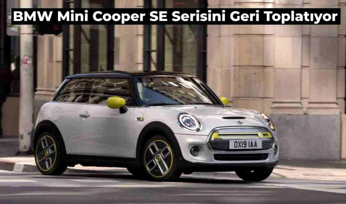 Mini Cooper SE Kullanıcıları Tehlikede: 12 Binin Üzerinde Araç Geri Çağırıldı!