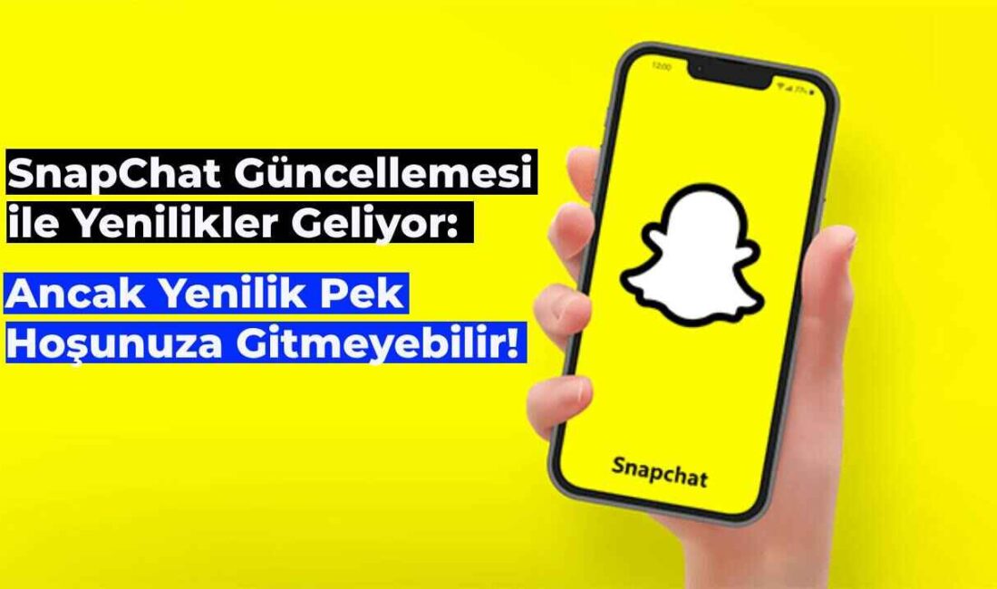 SnapChat Güncellemesi ile Yeni Özellik Geliyor: Biraz Canınızı Sıkabilir!