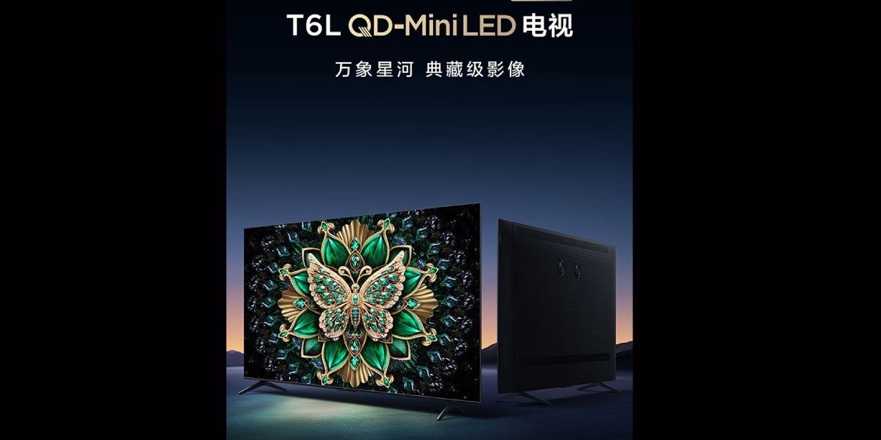 TCL’nin Yeni QD-Mini LED TV Serisi T6L, 288 Hz Yenileme Hızı ve 1300 Nit Parlaklıkla Çarpıcı Bir Görüntü Deneyimi Sunuyor