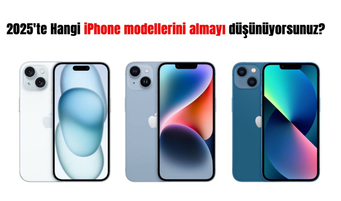 2025'te iPhone almayı mı düşünüyorsun? Hangi modelin sana en uygun