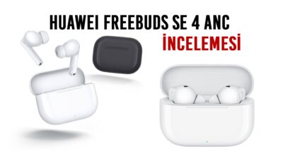 Huawei FreeBuds SE 4 ANC incelemesi: Fiyat performans odaklı bu
