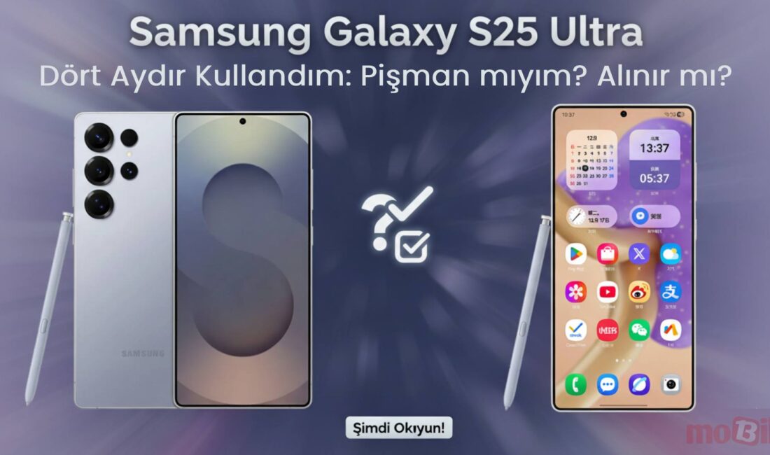 Samsung Galaxy S25 Ultra ile dört aylık deneyimlerimi paylaşıyorum! Tasarımından