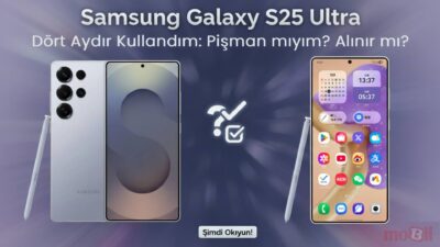 Samsung Galaxy S25 Ultra ile dört aylık deneyimlerimi paylaşıyorum! Tasarımından